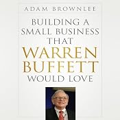 Building a Small Business that Warren Buffett Would Love | [Adam Brownlee]