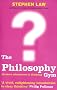 The Philosophy Gym: 25 Short Adventures in Thinking