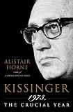 Kissinger: 1973, the Crucial Year