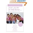 JUST a LUMP IN THE ROAD ...: Reflections of young breast cancer survivors by Debbie Leifert, Gina Castronovo, Jackie Ehrlich, and Cindy Goldberg