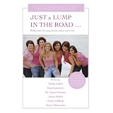 JUST a LUMP IN THE ROAD ...: Reflections of young breast cancer survivors