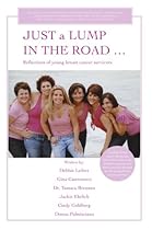 JUST a LUMP IN THE ROAD : Reflections of young breast cancer survivors