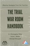 The Trial War Room Handbook: Effectiv...