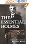 The Essential Holmes: Selections from the Letters, Speeches, Judicial Opinions, and Other Writings of Oliver Wendell Holmes, Jr.