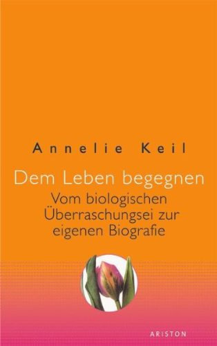 Ariston Dem Leben begegnen: Vom biologischen &Uuml;berraschungsei zur eigenen Biografie