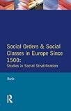 Social orders and social classes in Europe since 1500 : studies in social stratification