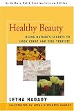 Healthy Beauty: Using Nature s Secrets to Look Great and Feel Terrific