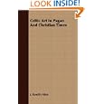 Celtic Art In Pagan And Christian Times by J. Romilly Allen