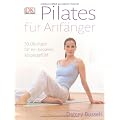 Pilates f�r Anf�nger: 50 �bungen f�r ein besseres K�rpergef�hl