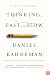 Thinking, Fast and Slow