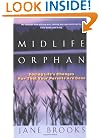 Midlife Orphan: Facing Life's Changes Now That Your Parents Are Gone