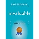 Invaluable: The Secret to Becoming Irreplaceable