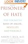 Prisoners of Hate: The Cognitive Basis of Anger, Hostility, and Violence