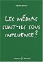 Les m�dias sont-ils sous influence ?