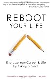 Reboot Your Life: Energize Your Career and Life by Taking a Break