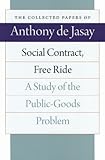 Social Contract, Free Ride (Collected Papers of Anthony de Jasay)