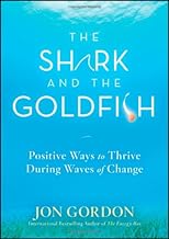 The shark and the goldfish : positive ways to thrive during waves of change