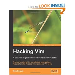 Hacking Vim: A Cookbook To Get The Most Out Of The Latest Vim Editor