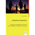 Creation Vacation: Aligning Camping Ministries with the Church's Initiative on Children and the Poor by Lisa Jean Hoefner