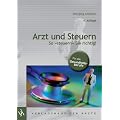 Arzt und Steuern: So "steuern" Sie richtig! Der Steuerratgeber f�r alle Gesundheitsberufe