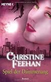 Spiel der D&auml;mmerung: Der Bund der Schatteng&auml;nger 2 - Roman: Der Bund der Schatteng&auml;nger 02 - Christine Feehan