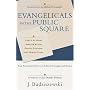 Evangelicals in the Public Square: Four Formative Voices on Political Thought and Action