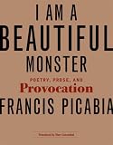 ISBN: 0262162431 - I Am a Beautiful Monster: Poetry, Prose, and Provocation