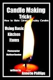 Candle Making Tricks: How to Make Caked & Grubby Candles Using Basic Kitchen Items