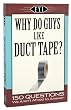 Why Do Guys Like Duct Tape?