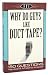 Why Do Guys Like Duct Tape?