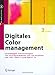 Digitales Colormanagement: Grundlagen und Strategien zur Druckproduktion mit ICC-Profilen, der ISO 12647-2 und PDF / X-1a (X.Media.Press)