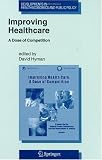 Improving Healthcare: A Dose of Competition (Developments in Health Economics and Public Policy)