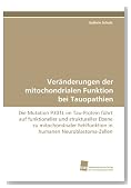 Veränderungen der mitochondrialen Funktion bei Tauopathien: Die Mutation P301L im Tau-Protein führt auf funktioneller und struktureller Ebene zu ... humanen Neuroblastoma-Zellen (German Edition)