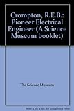 R.E.B. Crompton : an account of his electrical work