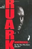 Ruark Remembered: By the Man Who Knew Him Best