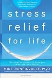 Search : Stress Relief for Life: Practical solutions to help you relax and live better