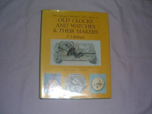 Old Clocks and Watches and Their Makers
