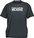 I May Not Be Mr. Right, But I'll Bang You Until He Shows Up Men's Tee Shirt XL-Black LONG SLEEVE
