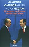 Camisas azules manos negras. El saqueo de PEMEX desde Los Pinos (Spanish Edition)