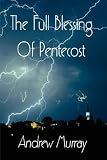The Full Blessing of Pentecost (Andrew Murray Christian Classics) (Andrew Murray Christian Classics)