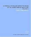 A chronicle of England during the reigns of the Tudors from AD 1485 to 1559: (Volume 2)