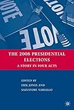 The 2008 U.S. Presidential Elections : a story in four acts