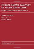 Federal Income Taxation of Trusts and Estates: Cases, Problems, and Materials (Carolina Academic Press Law Casebook)
