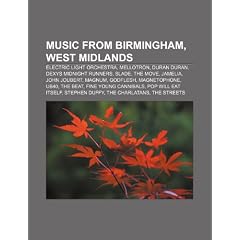Music from Birmingham, West Midlands: Electric Light Orchestra, Mellotron, Duran Duran, Dexys Midnight Runners, Slade, the Move, Jamelia
