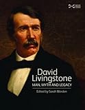 David Livingstone : man, myth and legacy