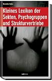 Kleines Lexikon der Sekten, Psychogruppen und Strukturvertriebe - Nicolette Bohn