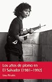 El futuro esta lleno de Memoria: El Salvador, de la guerra a la paz (Spanish Edition)