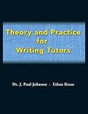 Theory and Practice for Writing Tutors