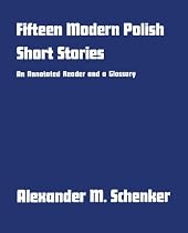 Fifteen Modern Polish Short Stories: An Annotated Reader and a Glossary