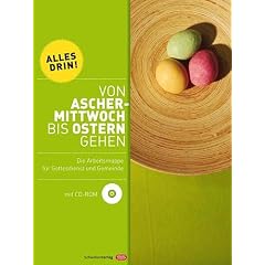 Von Aschermittwoch bis Ostern gehen: Alles drin! Die Arbeitsmappe f�r Gottesdienst und Gemeinde
